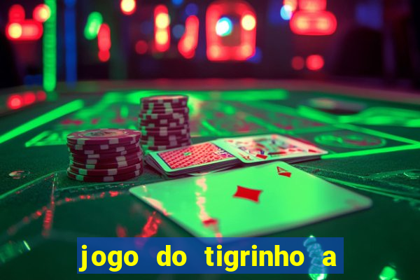 jogo do tigrinho a partir de r$ 1